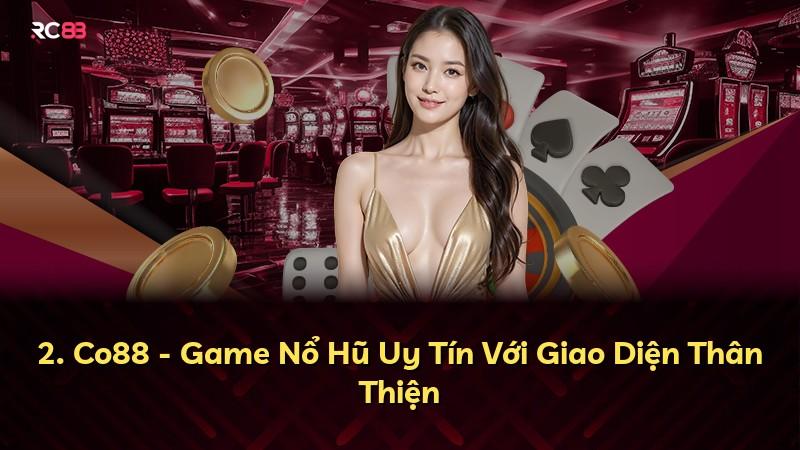 2. Co88 - Game Nổ Hũ Uy Tín Với Giao Diện Thân Thiện