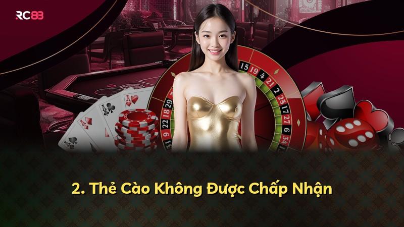 2. Thẻ Cào Không Được Chấp Nhận