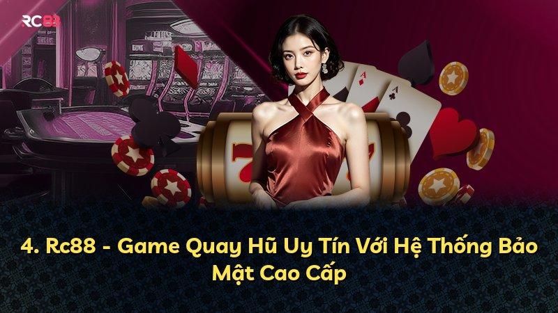 4. Rc88 - Game Quay Hũ Uy Tín Với Hệ Thống Bảo Mật Cao Cấp