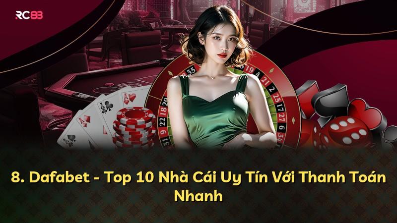 8. Dafabet - Top 10 Nhà Cái Uy Tín Với Thanh Toán Nhanh