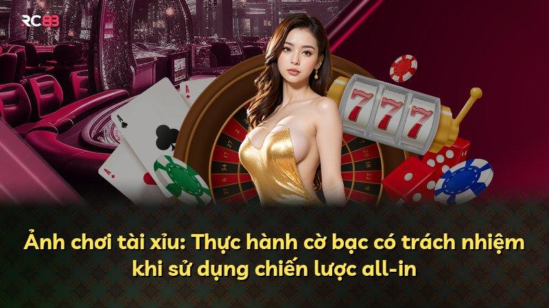 Ảnh chơi tài xỉu: Thực hành cờ bạc có trách nhiệm khi sử dụng chiến lược all-in
