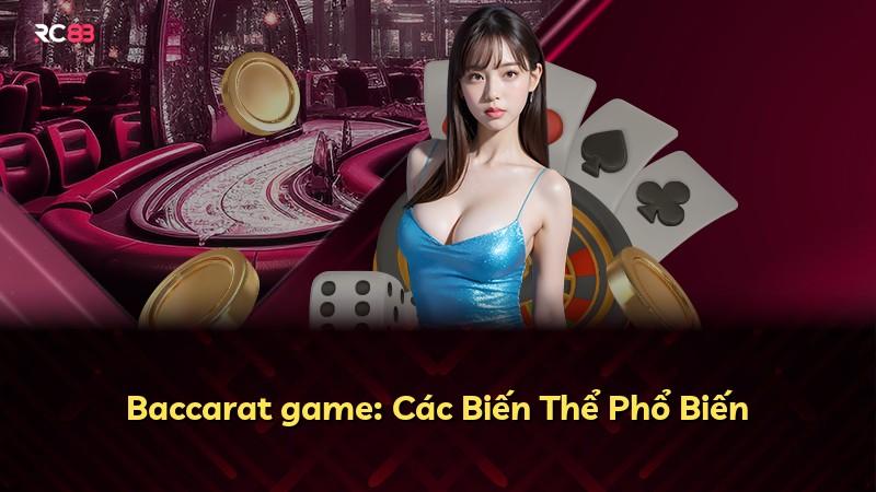 Baccarat game: Các Biến Thể Phổ Biến