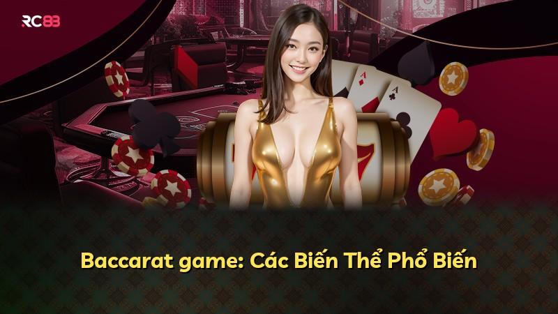 Baccarat game: Các Biến Thể Phổ Biến
