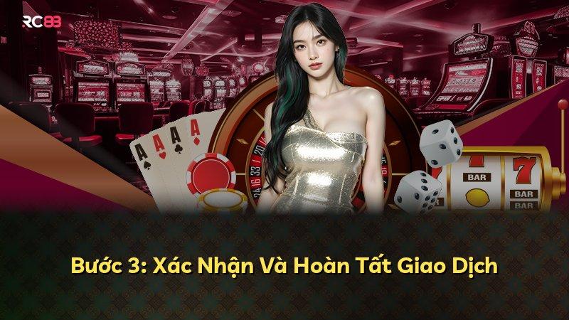 Bước 3: Xác Nhận Và Hoàn Tất Giao Dịch