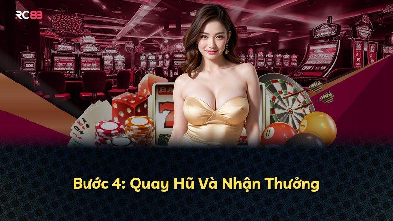 Bước 4: Quay Hũ Và Nhận Thưởng