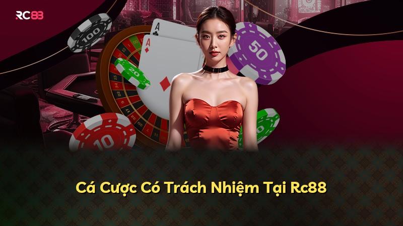 Cá Cược Có Trách Nhiệm Tại Rc88