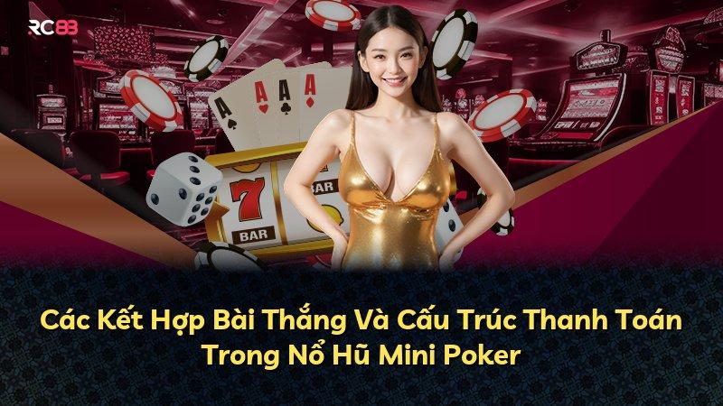 Các Kết Hợp Bài Thắng Và Cấu Trúc Thanh Toán Trong Nổ Hũ Mini Poker