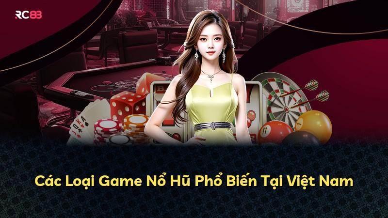 Các Loại Game Nổ Hũ Phổ Biến Tại Việt Nam