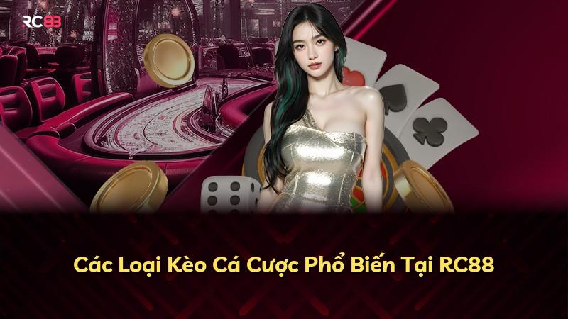 Các Loại Kèo Cá Cược Phổ Biến Tại RC88