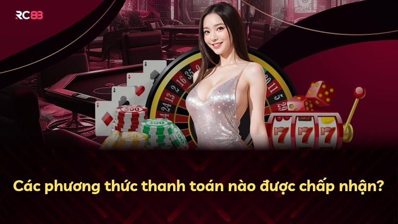 Các phương thức thanh toán nào được chấp nhận?