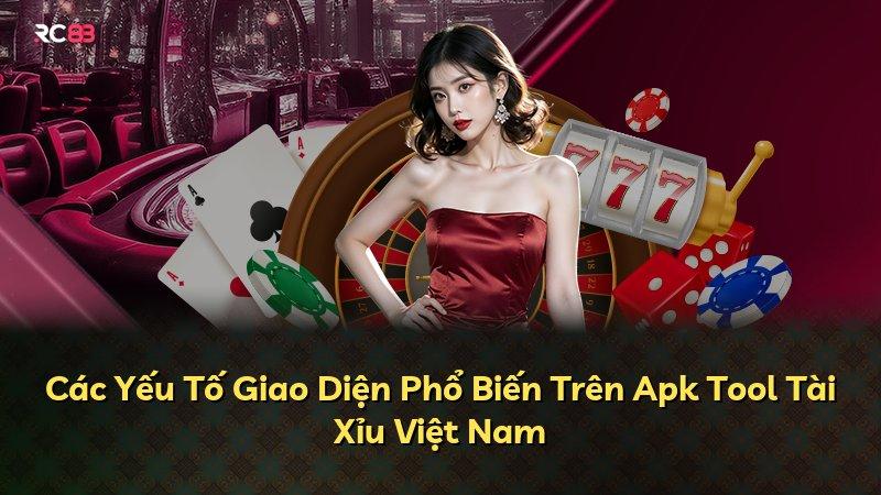 Các Yếu Tố Giao Diện Phổ Biến Trên Apk Tool Tài Xỉu Việt Nam