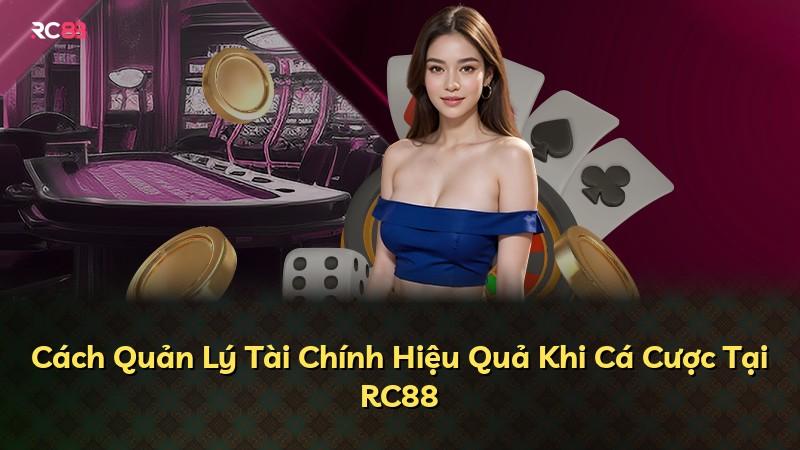 Cách Quản Lý Tài Chính Hiệu Quả Khi Cá Cược Tại RC88