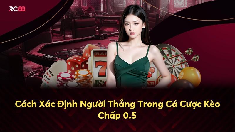 Cách Xác Định Người Thắng Trong Cá Cược Kèo Chấp 0.5