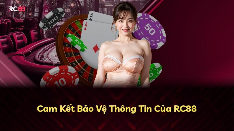 Cam Kết Bảo Vệ Thông Tin Của RC88