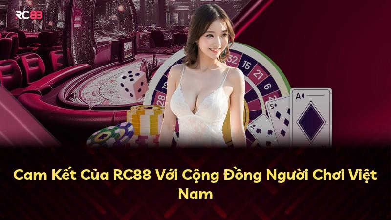 Cam Kết Của RC88 Với Cộng Đồng Người Chơi Việt Nam