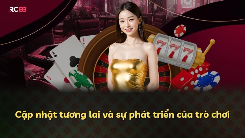 Cập nhật tương lai và sự phát triển của trò chơi