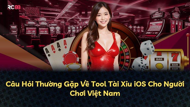 Câu Hỏi Thường Gặp Về Tool Tài Xỉu iOS Cho Người Chơi Việt Nam