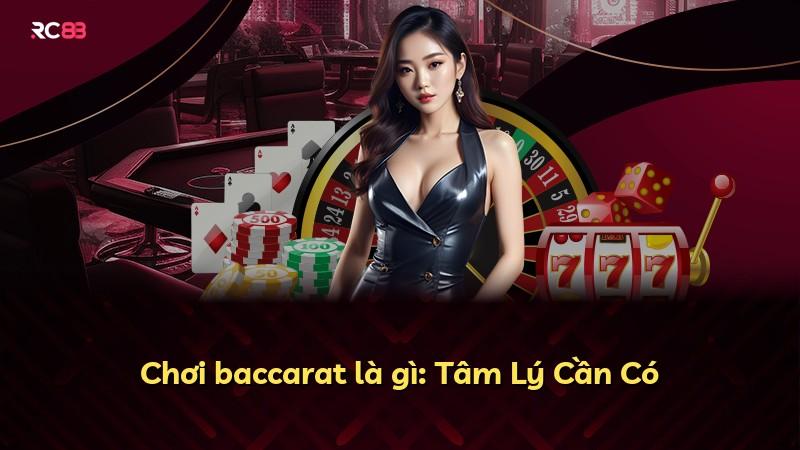 Chơi baccarat là gì: Tâm Lý Cần Có