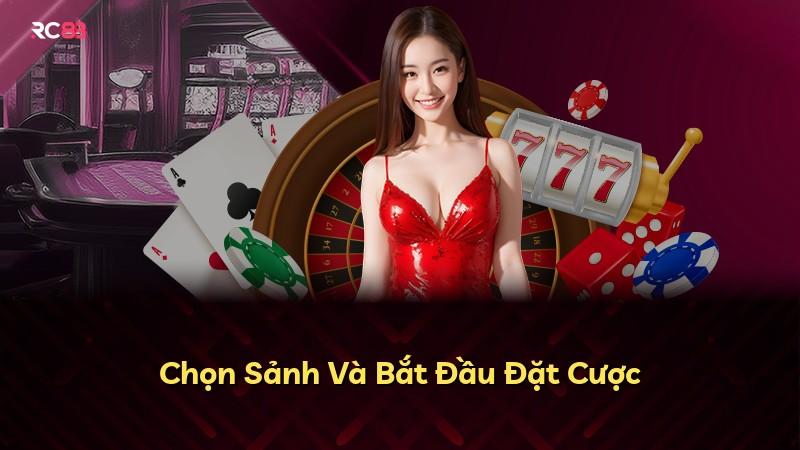 Chọn Sảnh Và Bắt Đầu Đặt Cược
