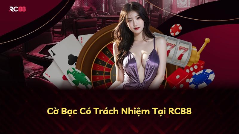 Cờ Bạc Có Trách Nhiệm Tại RC88
