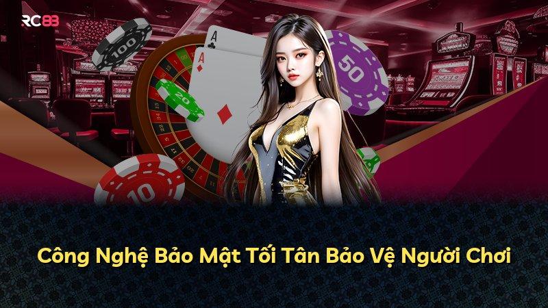 Công Nghệ Bảo Mật Tối Tân Bảo Vệ Người Chơi