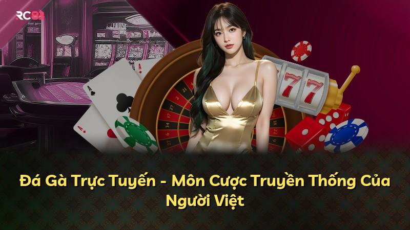 Đá Gà Trực Tuyến - Môn Cược Truyền Thống Của Người Việt