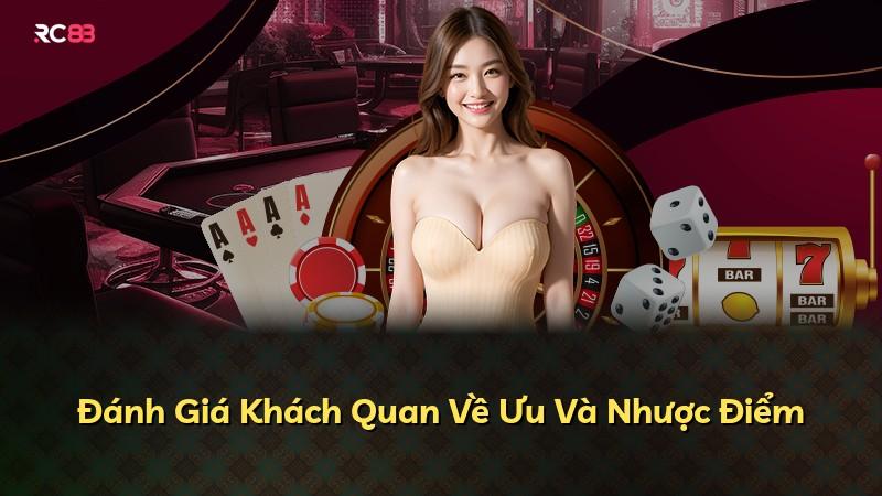 Đánh Giá Khách Quan Về Ưu Và Nhược Điểm