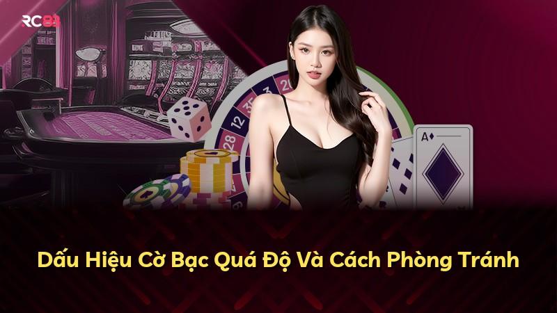 Dấu Hiệu Cờ Bạc Quá Độ Và Cách Phòng Tránh