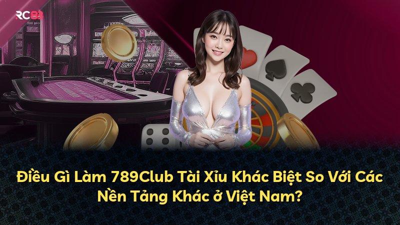 Điều Gì Làm 789Club Tài Xỉu Khác Biệt So Với Các Nền Tảng Khác ở Việt Nam?
