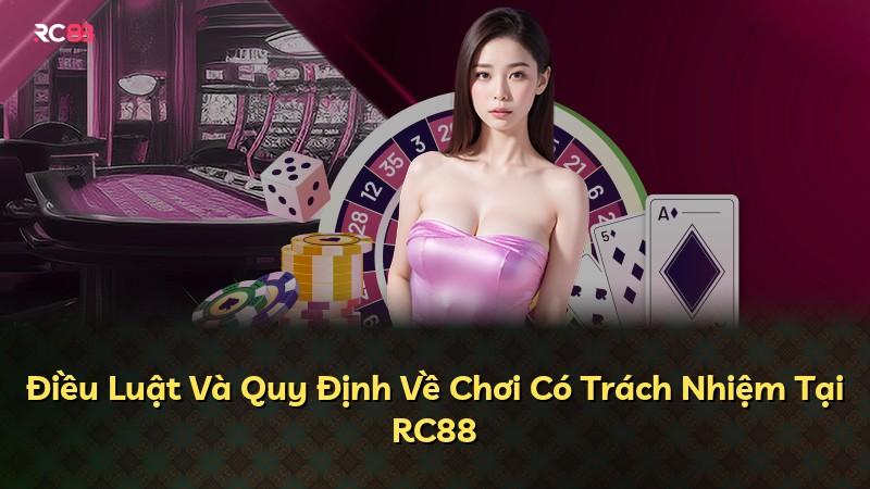 Điều Luật Và Quy Định Về Chơi Có Trách Nhiệm Tại RC88