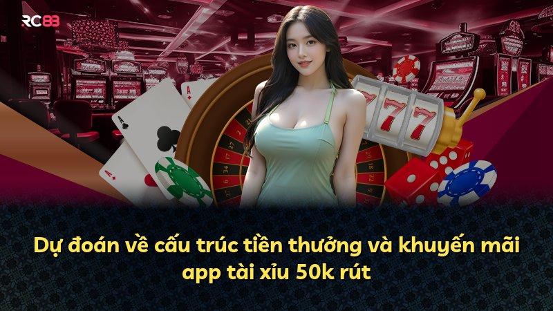 Dự đoán về cấu trúc tiền thưởng và khuyến mãi app tài xỉu 50k rút