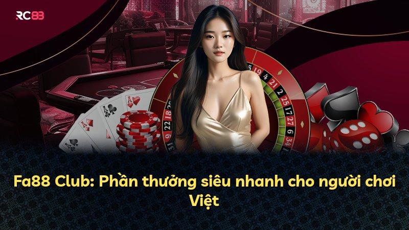 Fa88 Club: Phần thưởng siêu nhanh cho người chơi Việt