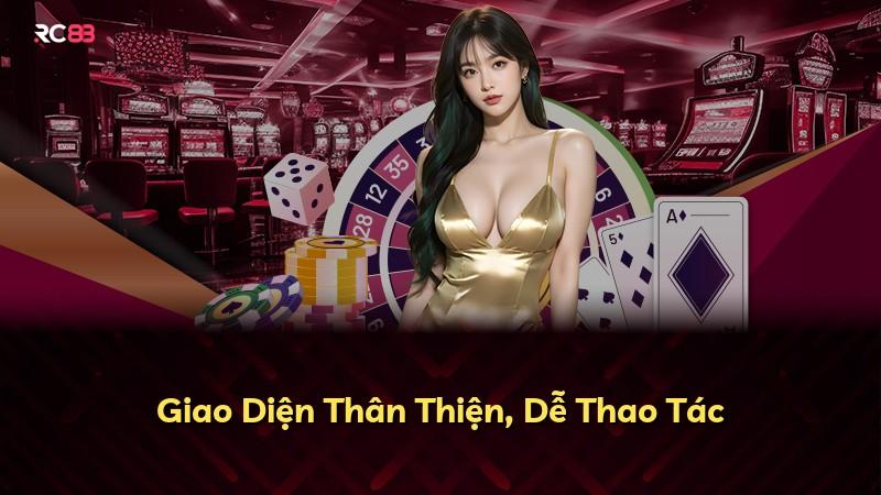 Giao Diện Thân Thiện, Dễ Thao Tác