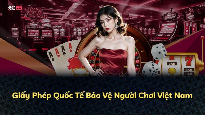 Giấy Phép Quốc Tế Bảo Vệ Người Chơi Việt Nam