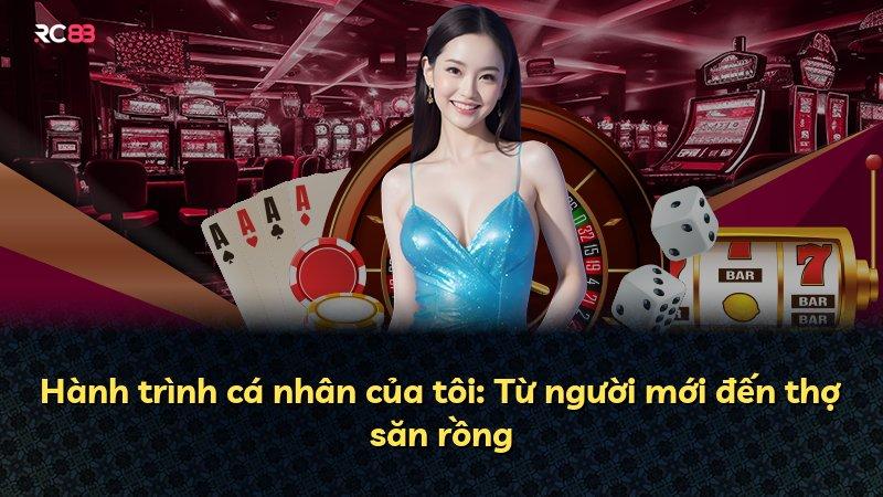 Hành trình cá nhân của tôi: Từ người mới đến thợ săn rồng