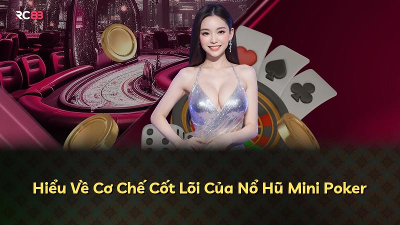Hiểu Về Cơ Chế Cốt Lõi Của Nổ Hũ Mini Poker