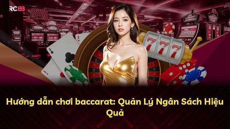 Hướng dẫn chơi baccarat: Quản Lý Ngân Sách Hiệu Quả
