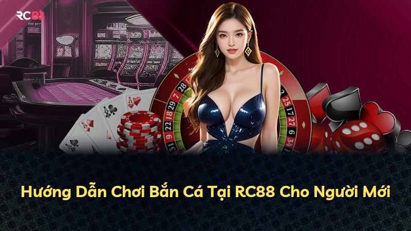 Hướng Dẫn Chơi Bắn Cá Tại RC88 Cho Người Mới