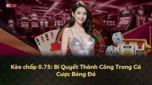 Kèo chấp 0.75: Bí Quyết Thành Công Trong Cá Cược Bóng Đá