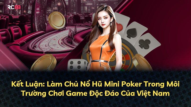 Kết Luận: Làm Chủ Nổ Hũ Mini Poker Trong Môi Trường Chơi Game Độc Đáo Của Việt Nam