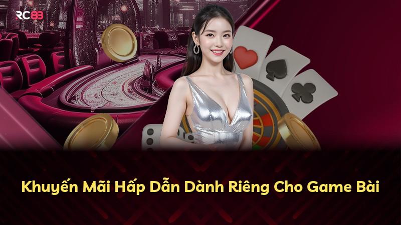 Khuyến Mãi Hấp Dẫn Dành Riêng Cho Game Bài