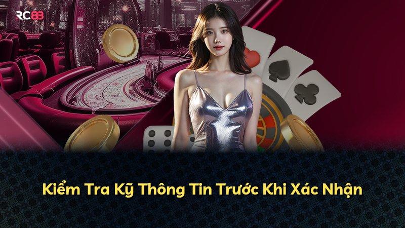 Kiểm Tra Kỹ Thông Tin Trước Khi Xác Nhận