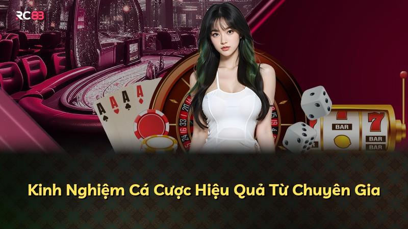 Kinh Nghiệm Cá Cược Hiệu Quả Từ Chuyên Gia
