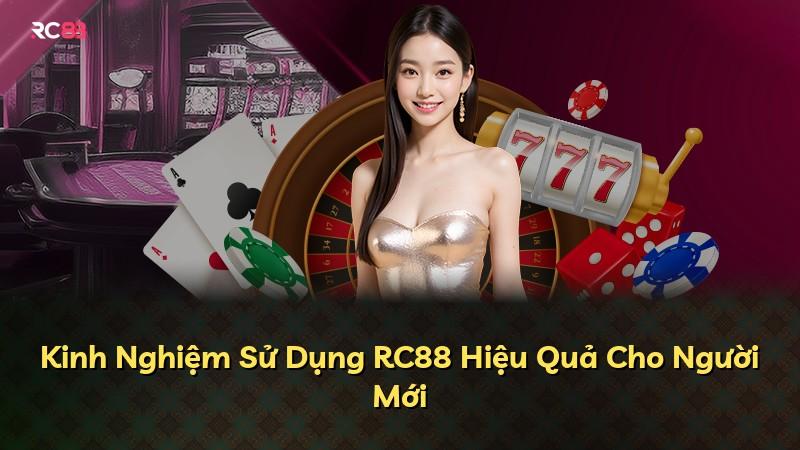 Kinh Nghiệm Sử Dụng RC88 Hiệu Quả Cho Người Mới