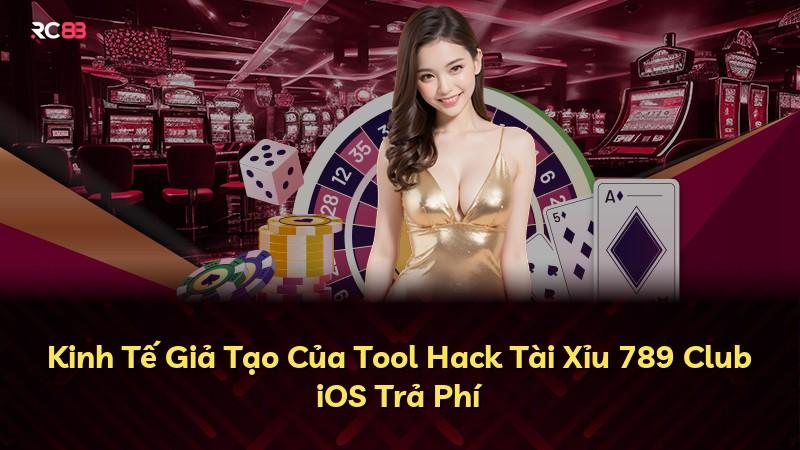 Kinh Tế Giả Tạo Của Tool Hack Tài Xỉu 789 Club iOS Trả Phí