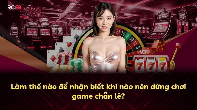Làm thế nào để nhận biết khi nào nên dừng chơi game chẵn lẻ?