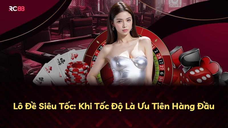 Lô Đề Siêu Tốc: Khi Tốc Độ Là Ưu Tiên Hàng Đầu