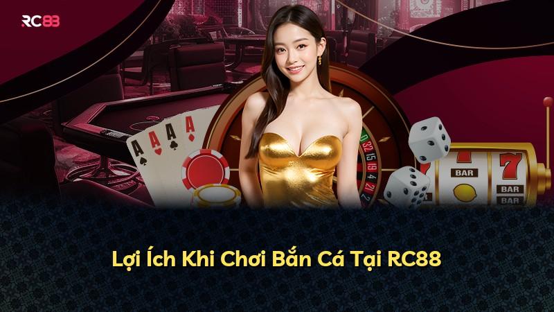 Lợi Ích Khi Chơi Bắn Cá Tại RC88