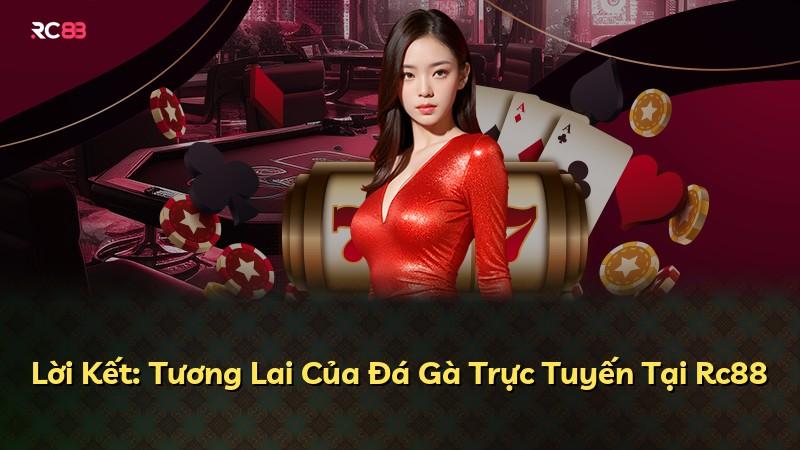 Lời Kết: Tương Lai Của Đá Gà Trực Tuyến Tại Rc88