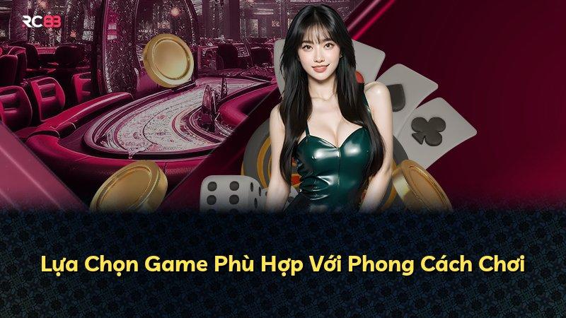 Lựa Chọn Game Phù Hợp Với Phong Cách Chơi